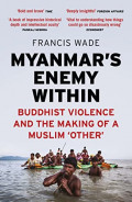 Myanmar's enemy within: Buddhist violence and the making of a Muslim 'other'