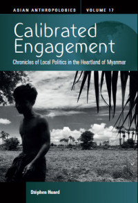 Image of Calibrated engagement: chronicles of local politics in the heartland of Myanmar