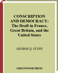 Image of Conscription and democracy: the draft in France, Great Britain, and the United States