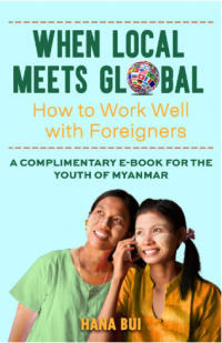 Image of When local meets global: how to work well with foreigners. A complimentary e-book
for the youth of Myanmar