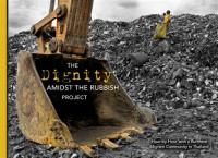 Dignity amidst the rubbish : hour-by-hour with a Burmese migrant community in Thailand